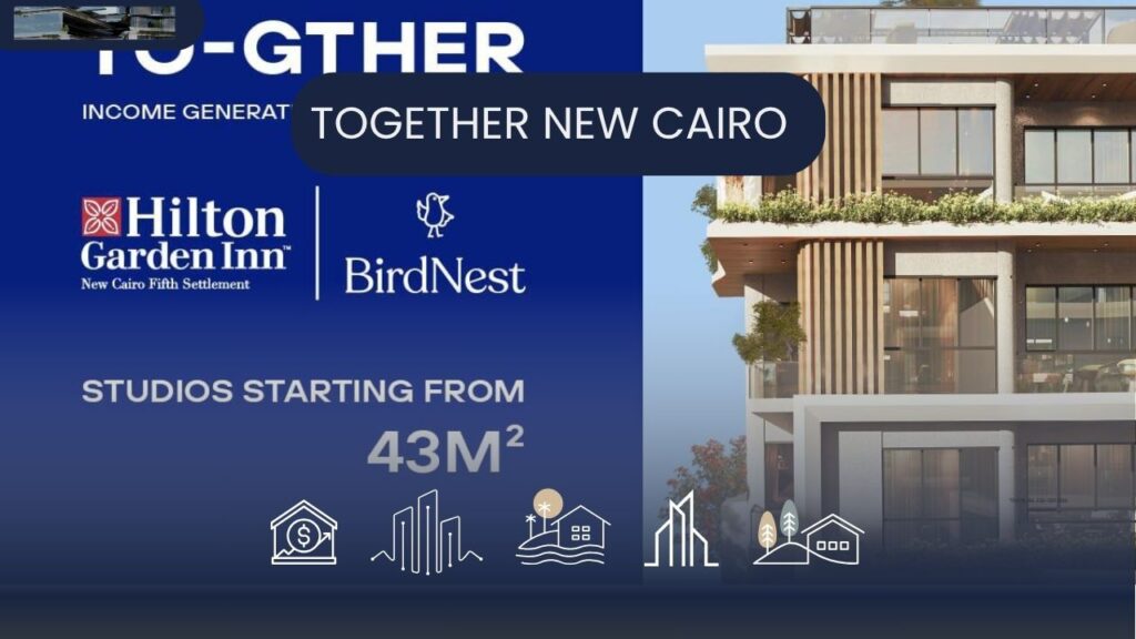 مشروع Together التجمع الخامس مقدم Together New Cairo 10%